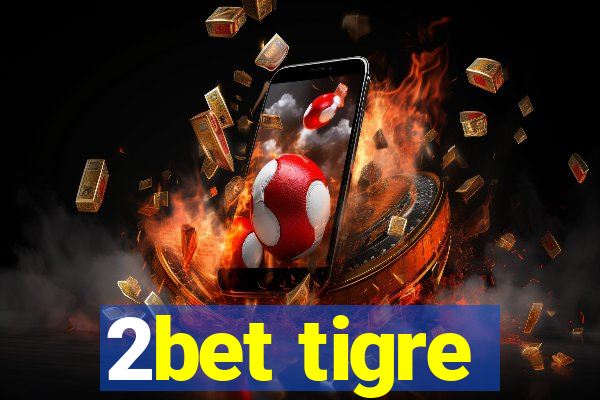 2bet tigre